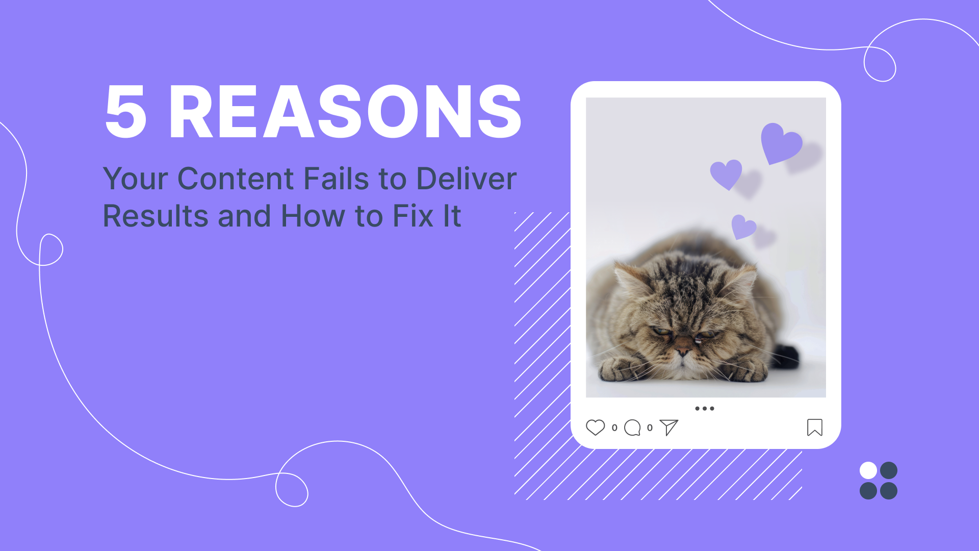 5 Reasons Your Content Fails to Deliver Results and How to Fix It