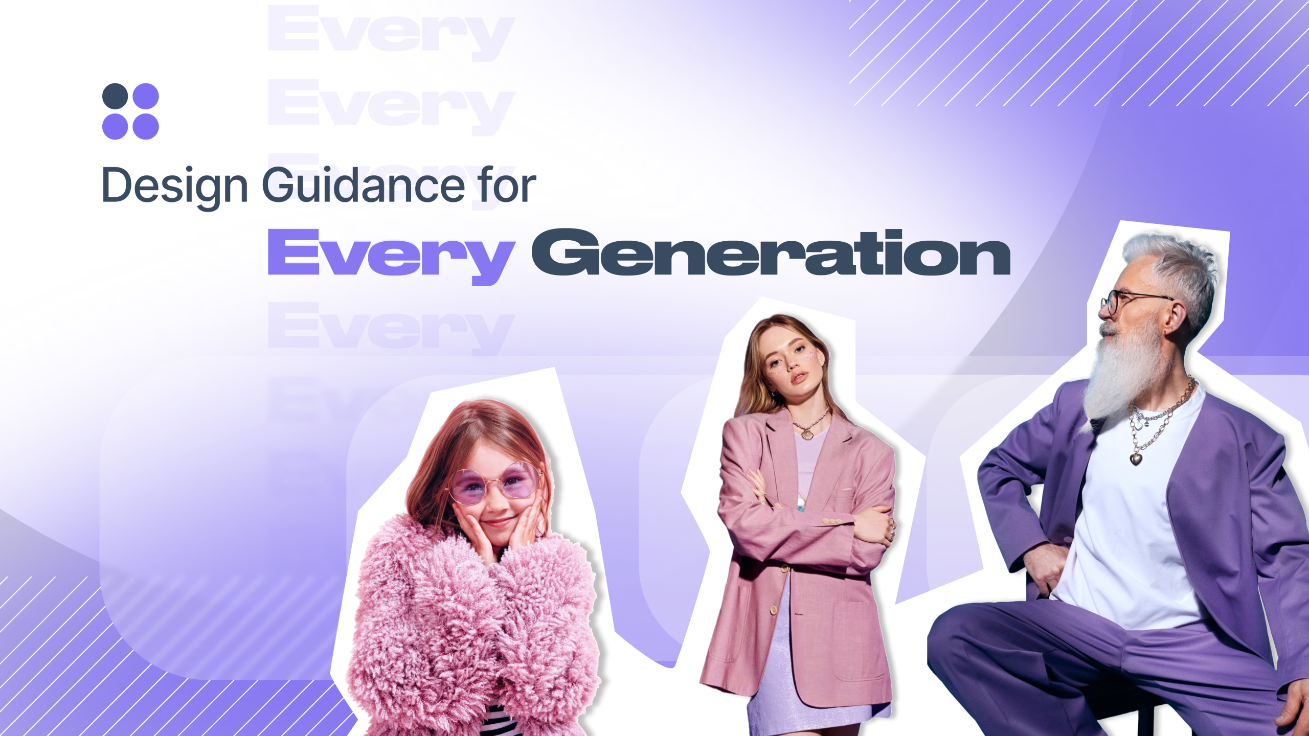 Design Guidance for Every Generation