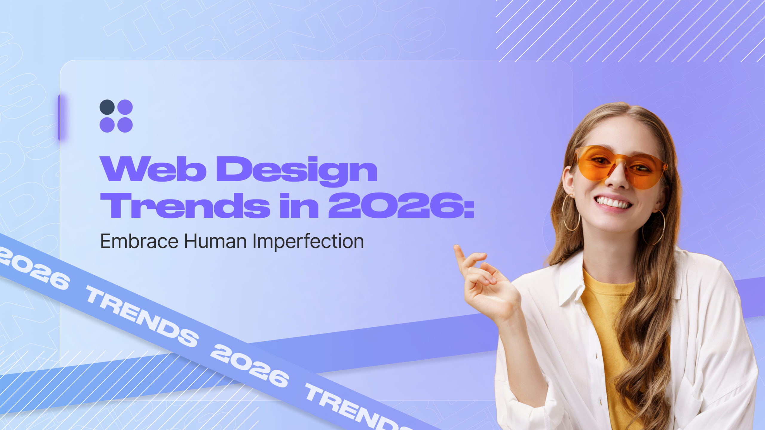 Web Design Trends in 2026: Embrace Human Imperfection