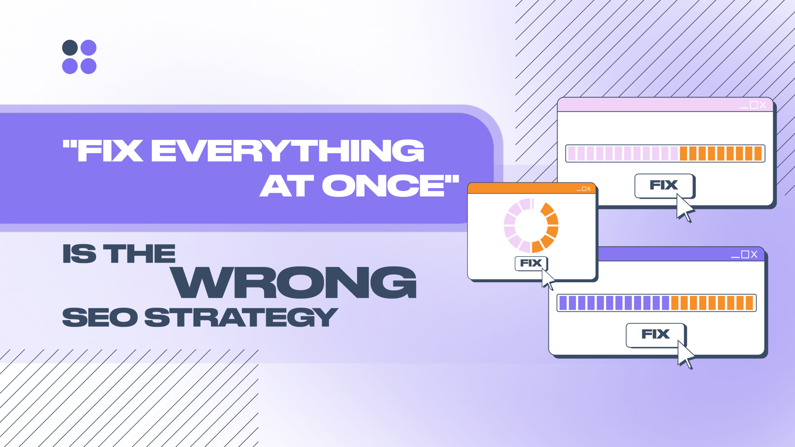 Why “Fix Everything at Once” Is the Wrong SEO Strategy