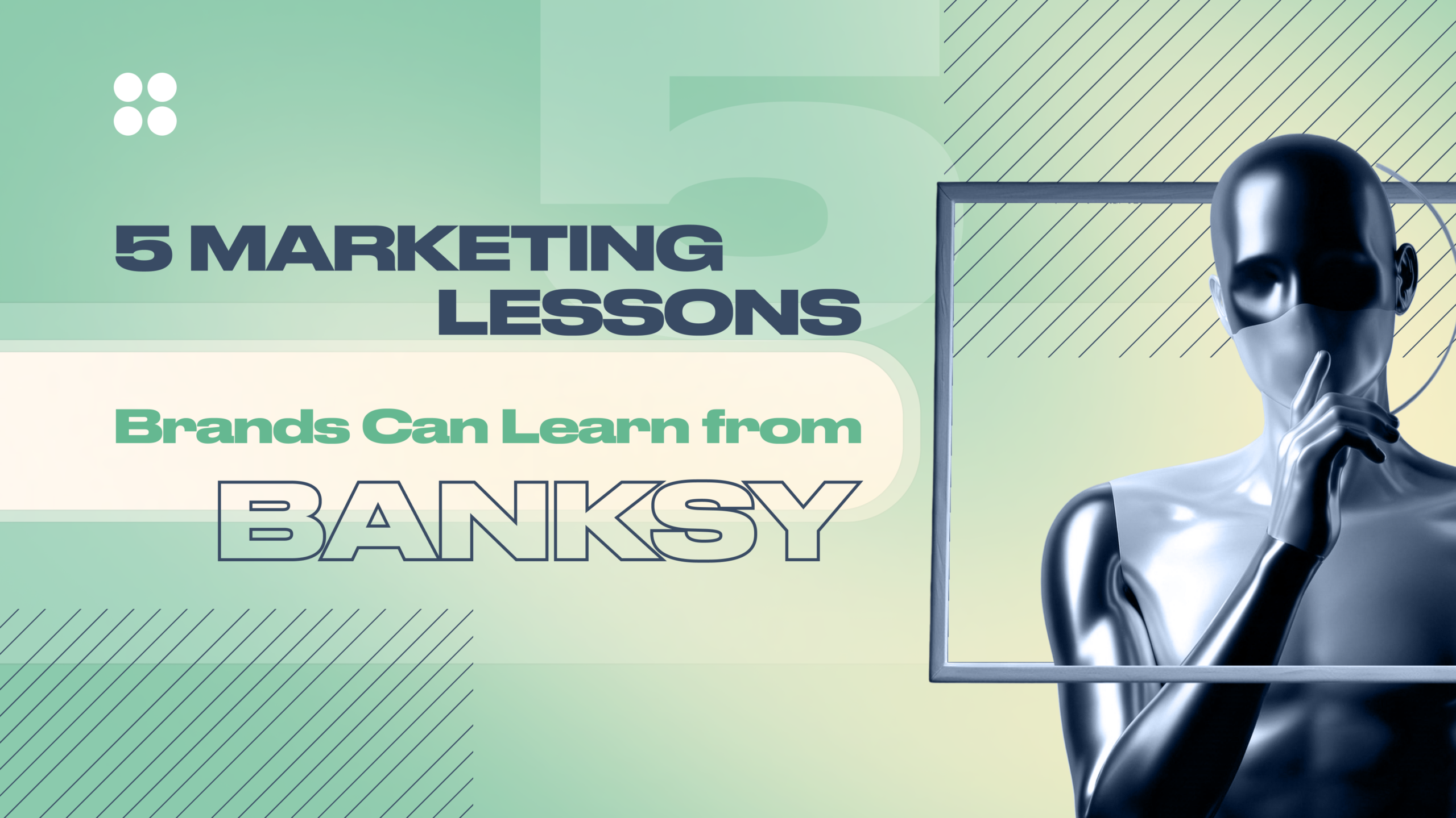5 Marketing Lessons Brands Can Learn from Banksy