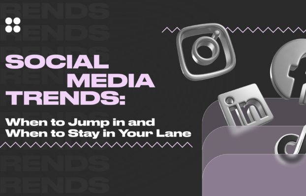 Social Media Trends: When to Jump in and When to Stay in Your Lane