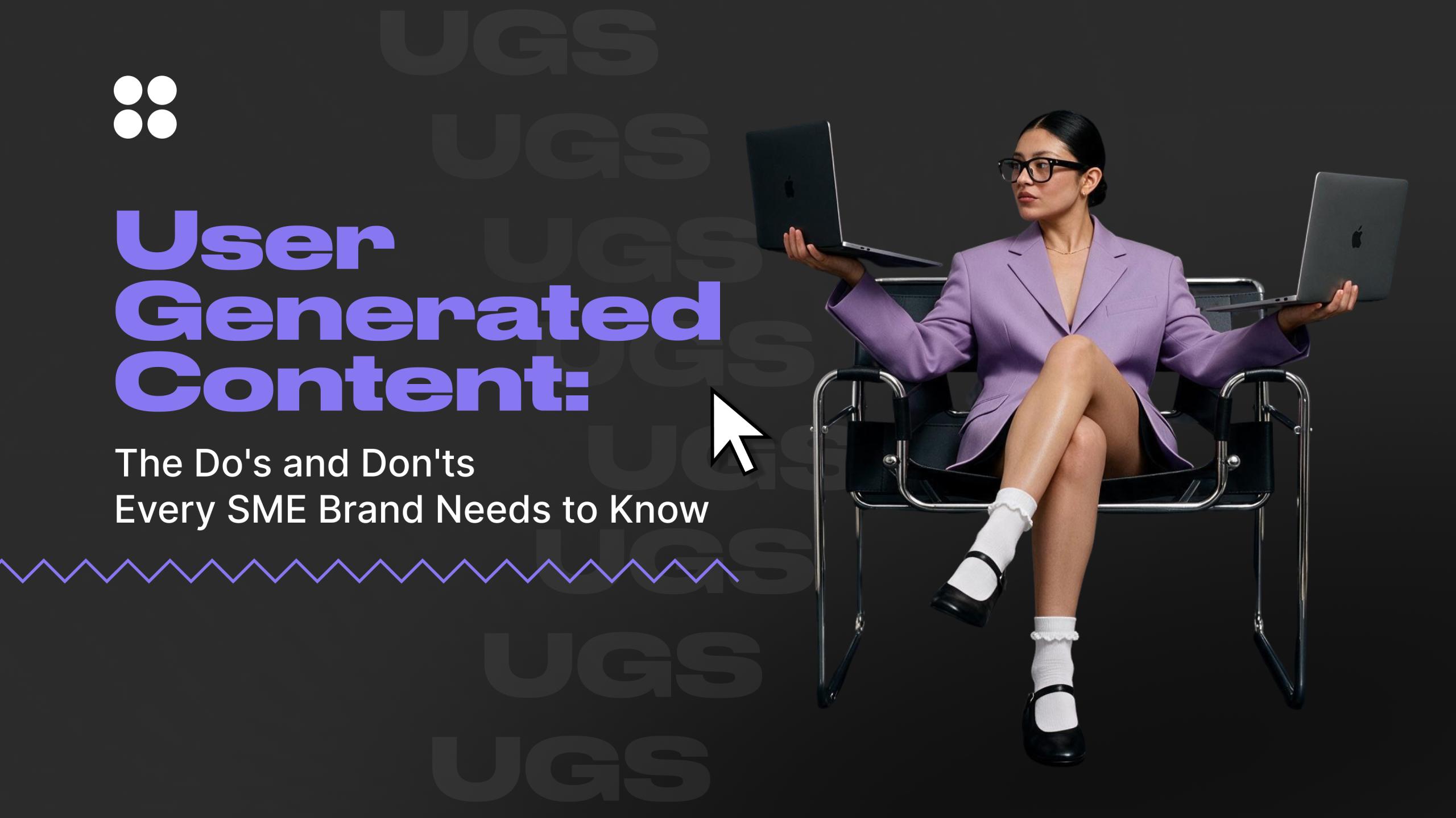 User Generated Content: The Do’s and Don’ts Every SME Brand Needs to Know