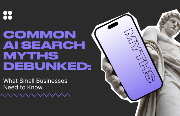Common AI Search Myths Debunked: What Small Businesses Need to Know